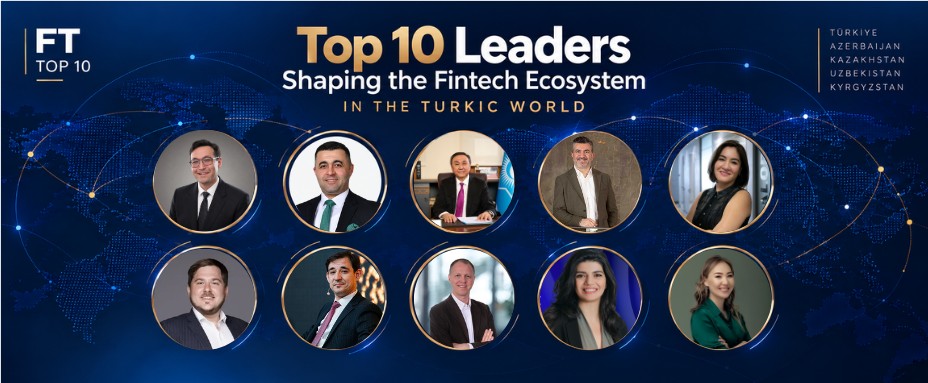 FT Top 10: Türk Dünyası Fintech Ekosistemine Değer Katan Liderler 2026