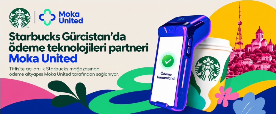 Moka United, Gürcistan’da Starbucks’ın ödeme teknolojisi partneri oldu
